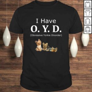 OYD Obsessive Yorkie Disorder Yorkie TShirt OYD Obsessive Yorkie Disorder Yorkie TShirt