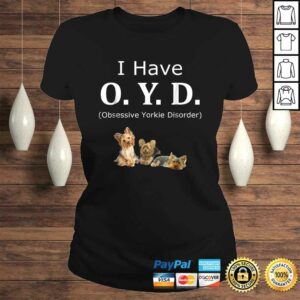 OYD Obsessive Yorkie Disorder Yorkie TShirt 3