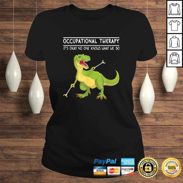 Occupational Therapy OT Therapist Insperational T Rex TShirt
