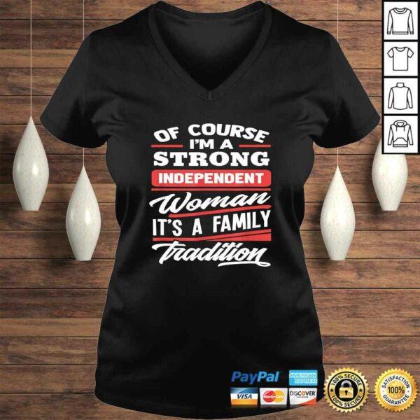 Of Course I’m A Strong Independent Woman – Gift Feminism Tee T-Shirt