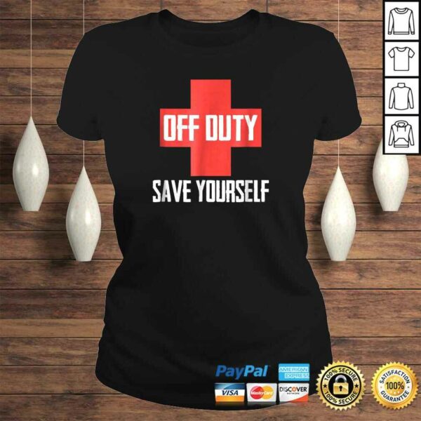 Off Duty Save Yourself Funny Lifeguard Worker TShirt