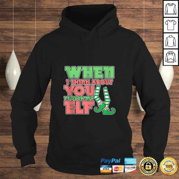 Official Adult Humor Christmas When I Think About You I Touch My Elf Shirt