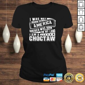 Official America Born on My Land Choctaw Native American Tee Shirt 3