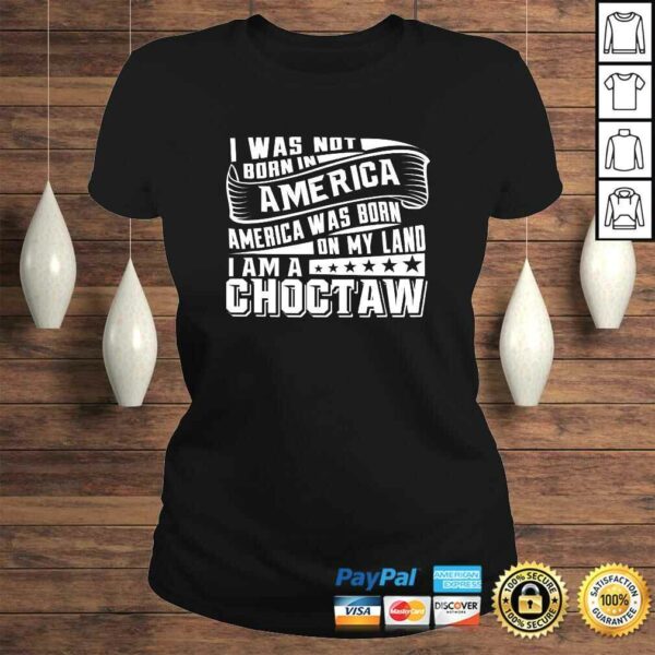 Official America Born on My Land Choctaw Native American Tee Shirt