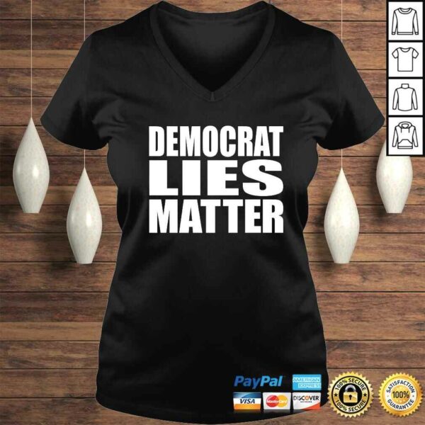 Official Anti DemocraShirt Democrat Lies Matter MAGA Pro Trump 2020 V-Neck T-Shirt