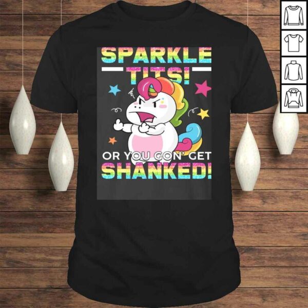 Official Back The Fuck Up Sparkle Tits You Gon Get Shanked Funny Unicorn Meme Shirt