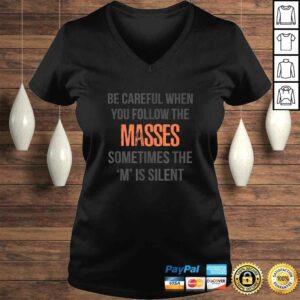 Official Be Careful When You Follow the Masses Funny ProtesGift Top