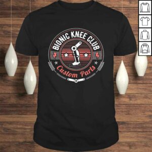 Official Bionic Knee Club Custom Parts Funny Knee ReplacemenGift TShirt Official Bionic Knee Club Custom Parts Funny Knee ReplacemenGift TShirt