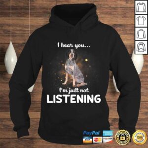 Official Bluetick Coonhound I hear you not listening Shirt 3 Official Bluetick Coonhound I hear you not listening Shirt 4