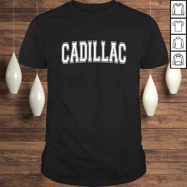 Official CADILLAC MI MICHIGAN USA Vintage Sports Varsity Style Shirt