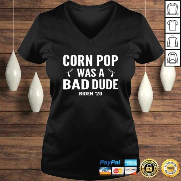 Official Corn Pop Was A Bad Dude Biden 2020 Shirt