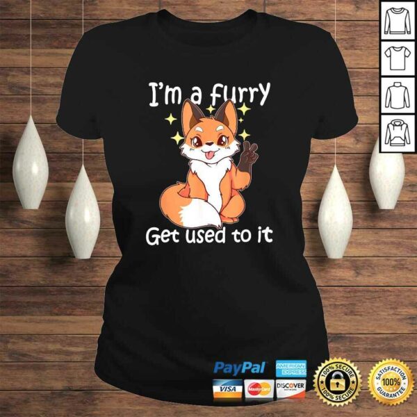 Official Cute Furry Gift Im A Furry Get Use To ITShirt