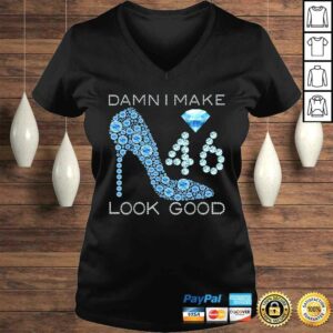 Official Damn I Make 46 Look Good 46 Years Old 46th Birthday T shirt 2