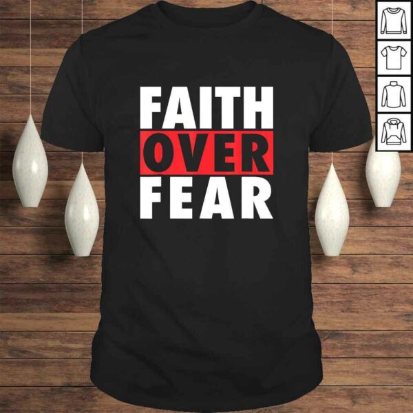 Official Faith Over Fear Inspirational Pro Christian Positive Message Shirt