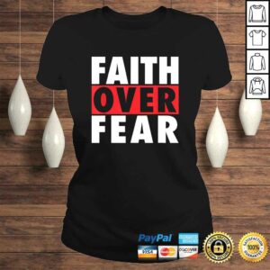 Official Faith Over Fear Inspirational Pro Christian Positive Message Shirt 2 Official Faith Over Fear Inspirational Pro Christian Positive Message Shirt 3