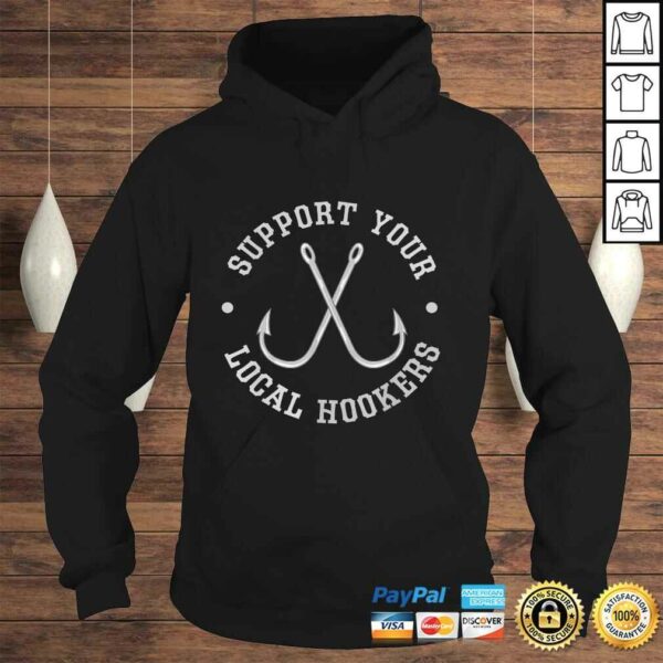 Official Fishing Fisherman Dad Gift Support Your Local Hookers Gift TShirt