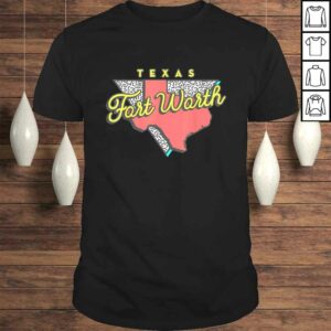 Official Fort Worth, Texas State Pride Hometown Vacay Family Vacation T-shirt Official Fort Worth, Texas State Pride Hometown Vacay Family Vacation T-shirt