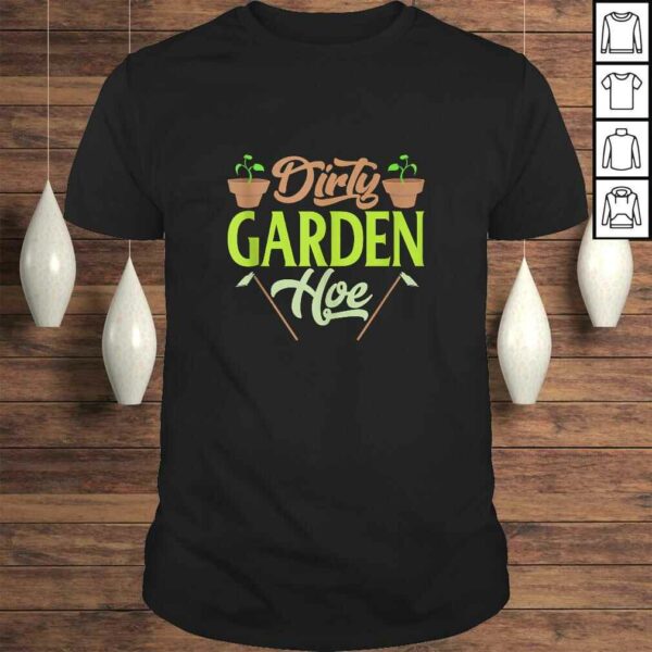 Official Gardening Lover Plants Gift Dirty Garden Hoe Tee T-Shirt