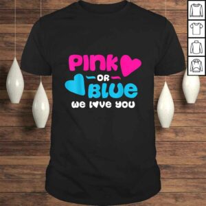 Official Gender Reveal Shirt – Pink or Blue, Boy or Girl We Love You Shirt Official Gender Reveal Shirt – Pink or Blue, Boy or Girl We Love You Shirt