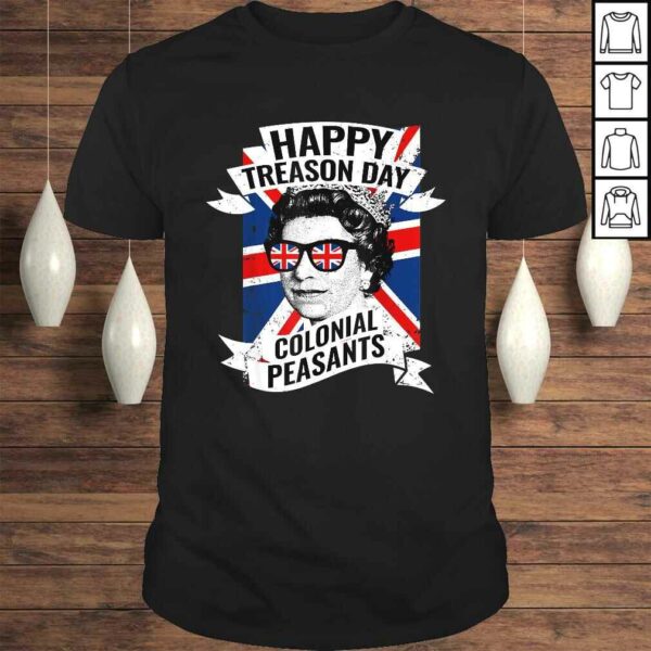 Official Happy Treason Day Funny Queen Elizabeth 4th of July TShirt Gift