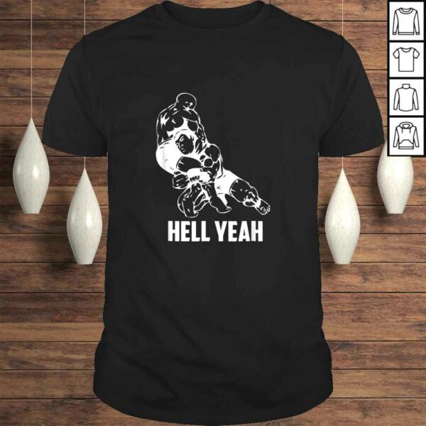 Official Hell Yeah Shirt Wrestling Mixed Martial Arts MMA TShirt