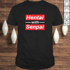 Official Hentai With Senpai Japanese Anime Manga Cute TShirt Gift Official Hentai With Senpai Japanese Anime Manga Cute TShirt Gift