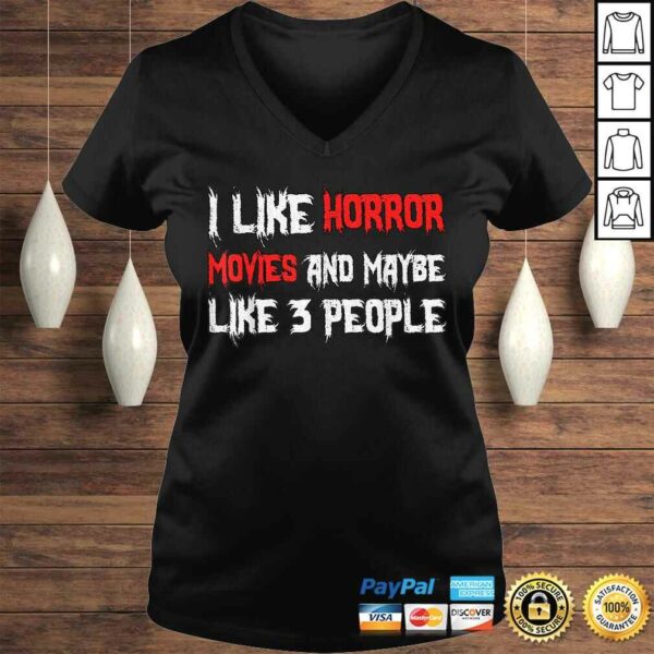 Official Horror Funny Gift – I Like Horror Movies And Maybe 3 People Shirt