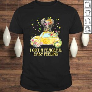 Official I Got A Peaceful Easy Feeling Funny Elephant Hippie T-shirt Official I Got A Peaceful Easy Feeling Funny Elephant Hippie T-shirt