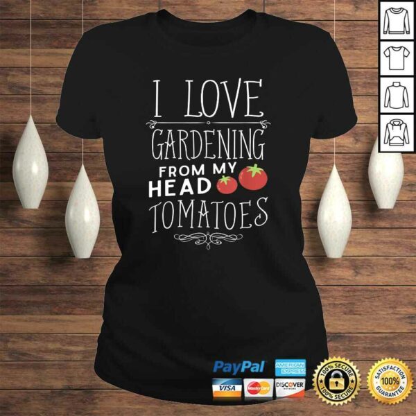 Official I Love Gardening From My Head Tomatoes (To My Toes) TShirt