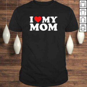 Official I Love My Mom Shirt Official I Love My Mom Shirt