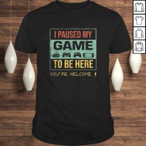 Official I Paused My Game to Be Here Gamer Gaming Retro Vintage Shirt Official I Paused My Game to Be Here Gamer Gaming Retro Vintage Shirt