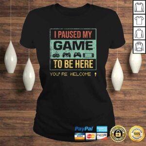 Official I Paused My Game to Be Here Gamer Gaming Retro Vintage Shirt 2 Official I Paused My Game to Be Here Gamer Gaming Retro Vintage Shirt 3
