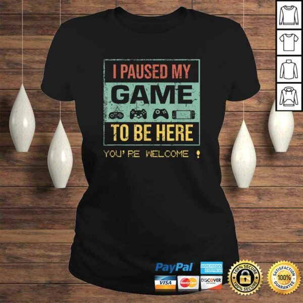 Official I Paused My Game to Be Here Gamer Gaming Retro Vintage Shirt