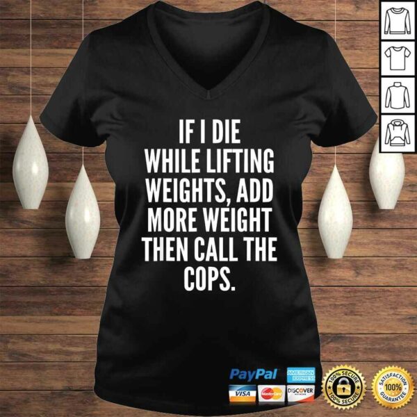 Official If I die while lifting weights – Funny Gym & WorkouTee T-Shirt