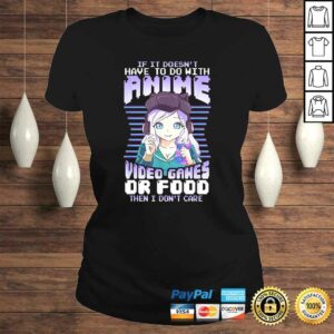 Official If It Doesn't Have To Do With Anime Video Games Or Food Tee T-Shirt 2 Official If It Doesnt Have To Do With Anime Video Games Or Food Tee T Shirt 3