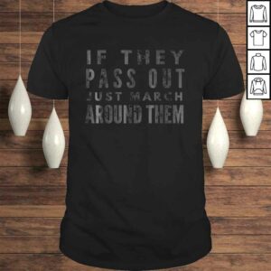 Official If They Pass Out Just March Around Them Marching Band V-Neck T-Shirt Official If They Pass Out Just March Around Them Marching Band V-Neck T-Shirt
