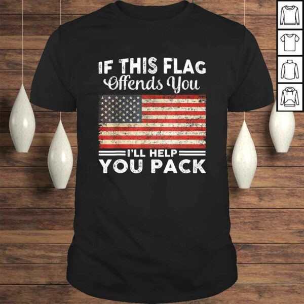 Official If This Flag Offends You I’ll Help You Pack US Flag TShirt