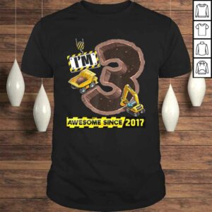 Official Im 3 Awesome Since 2017 Construction Vehicle Birthday Shirt Official Im 3 Awesome Since 2017 Construction Vehicle Birthday Shirt