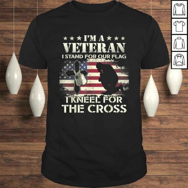 Official I’m A Veteran Stand For The Flag Kneel For The Cross TShirt Gift