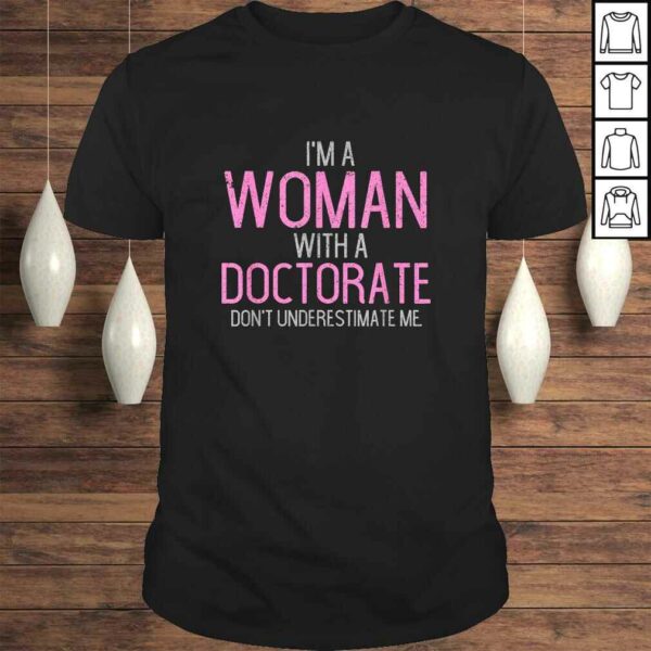 Official I’m A Woman With A Doctorate Funny PhD Graduation TShirt