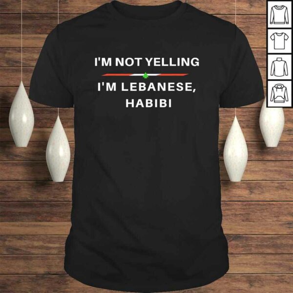 Official I’m Not Yelling, I’m Lebanese Habibi – Funny Arabic Shirt