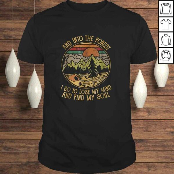 Official Into The Forest I Go To Lose My Mind Find Soul Camping Tee T-Shirt