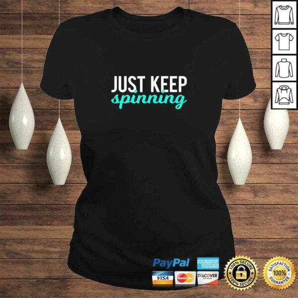 Official Just Keep Spinning Funny Gym Workout Saying Love Spin Class Shirt