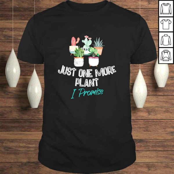 Official Just One More Plant I Promise – Houseplant Appreciation Day TShirt