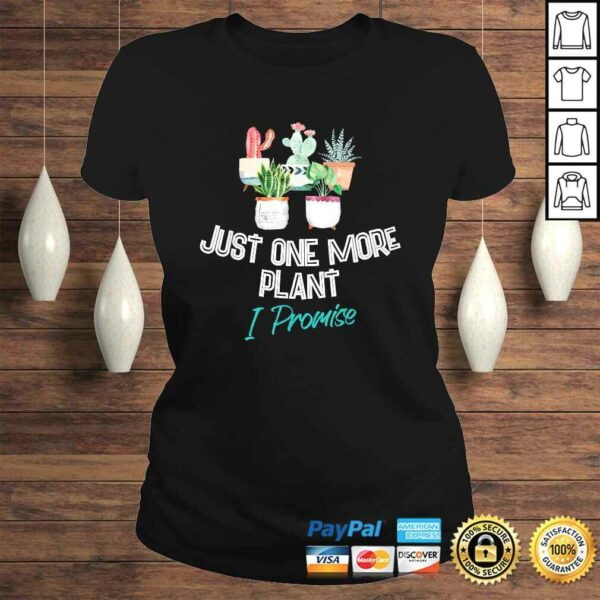 Official Just One More Plant I Promise – Houseplant Appreciation Day TShirt