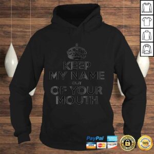 Official Keep My Name Out Of Your Mouth Meme T-shirt 3 Official Keep My Name Out Of Your Mouth Meme T shirt 4