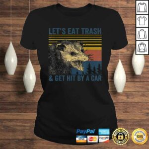 Official Let's eat trash & get hit by a car Gift TShirt 2 Official Lets eat trash get hit by a car Gift TShirt 3
