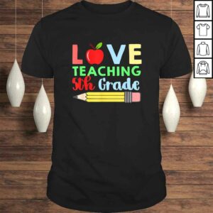 Official Love Teaching 5th Grade Pencil Design Teacher Shirt Official Love Teaching 5th Grade Pencil Design Teacher Shirt