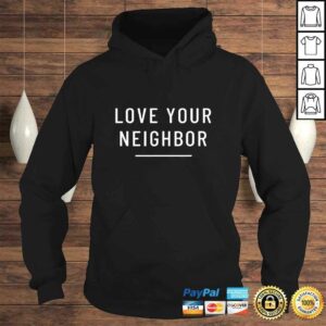 Official Love your neighbor Shirt 3 Official Love your neighbor Shirt 4