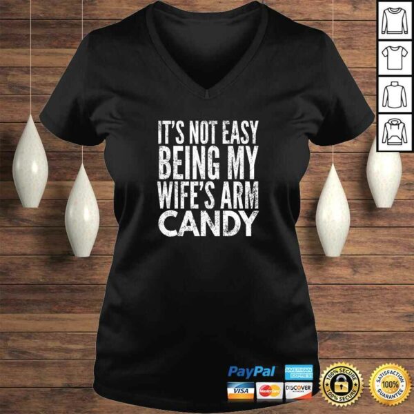 Official Mens It’s Not Easy Being My Wife’s Arm Candy TShirt